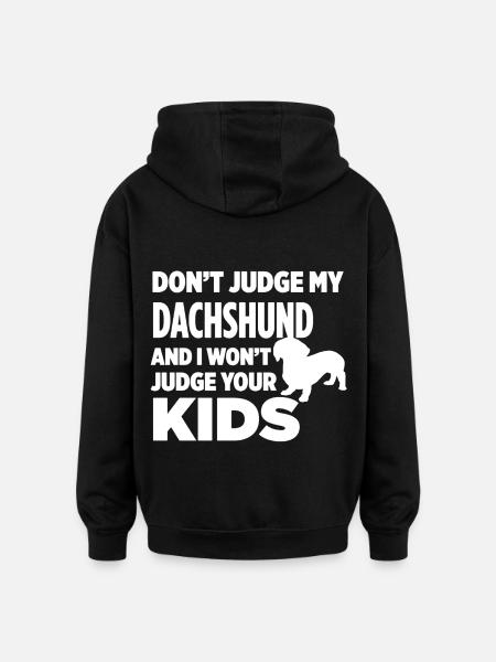 Don't Judge My Dachshund - Oversized Unisex Hoodie - black