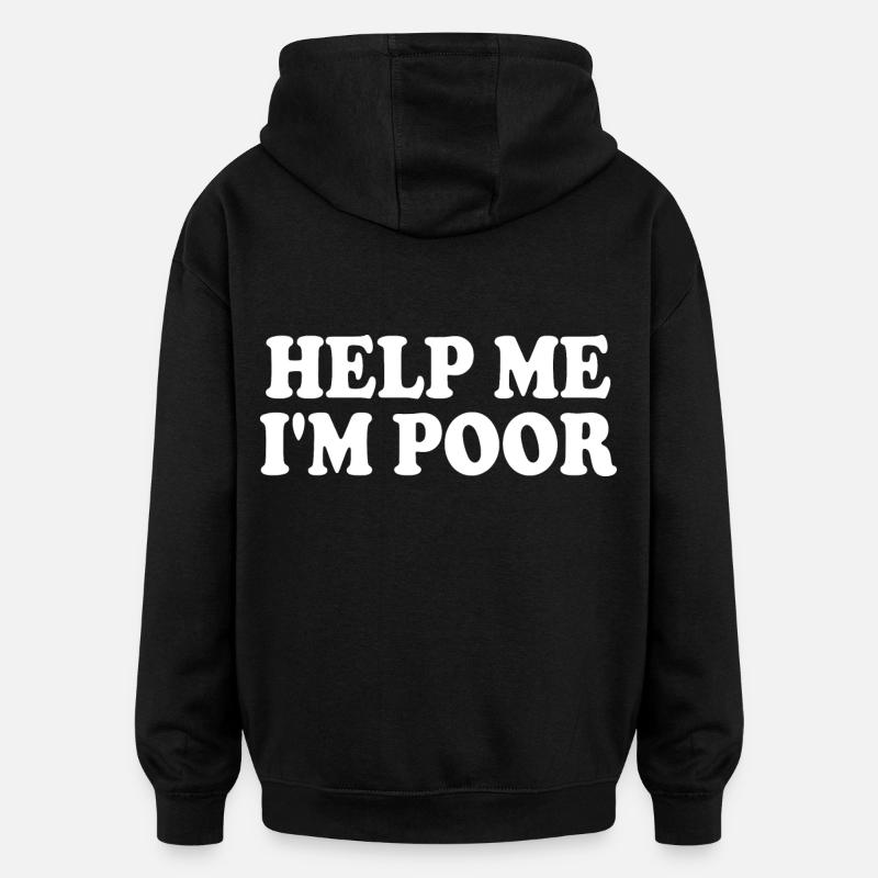 Help me im poor - Oversized Unisex Hoodie - Schwarz