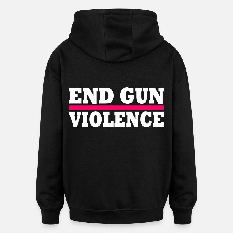 End gun violence - Sweat à capuche oversize unisexe - noir