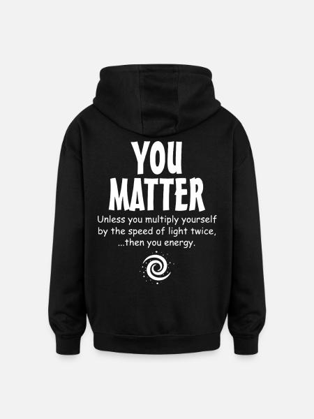 Physics You Matter - Oversized Unisex Hoodie - black