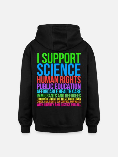 I Support Science - Oversized Unisex Hoodie - black