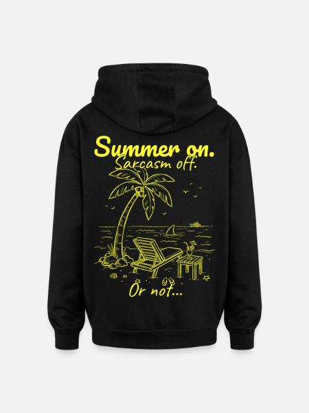 Summer on. Sarcasm off. Yellow. - Oversized Unisex Hoodie - black