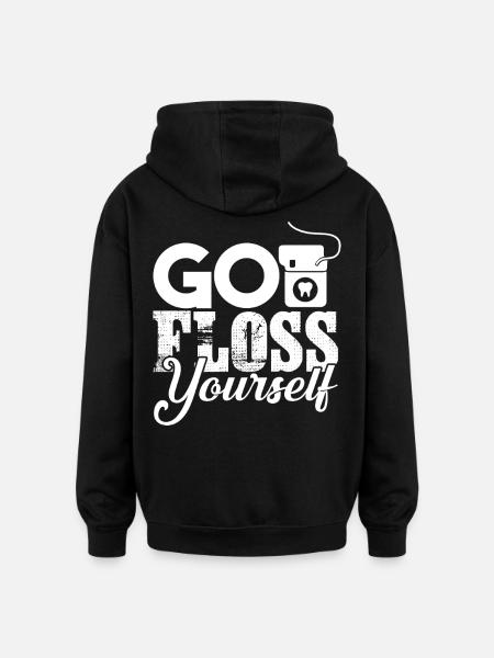 Dentist Go Floss Yourself - Oversized Unisex Hoodie - black