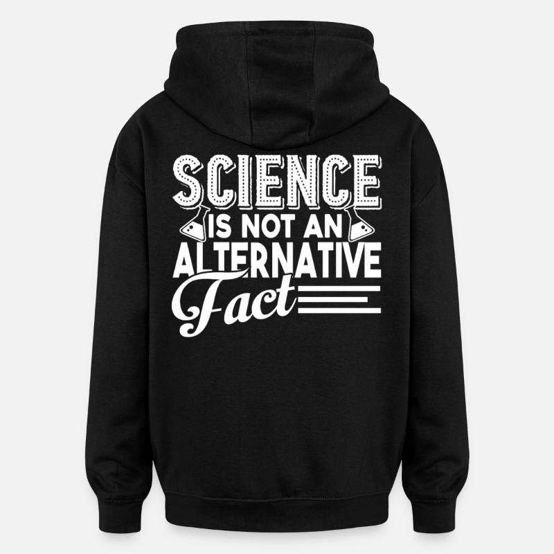 Science Is Not Alternative - Oversized Unisex Hoodie - black