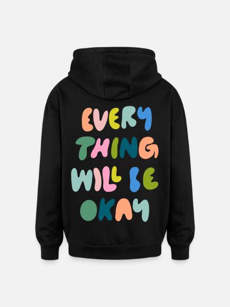 everything will be okay - Oversized Unisex Hoodie - black