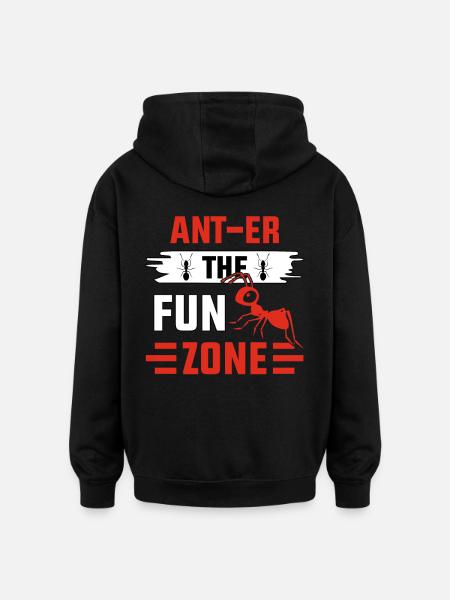 Ant-er the fun zone - Oversized Unisex Hoodie - black