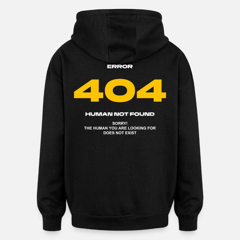 Error 404 Human not found - Oversized Unisex Hoodie - Schwarz