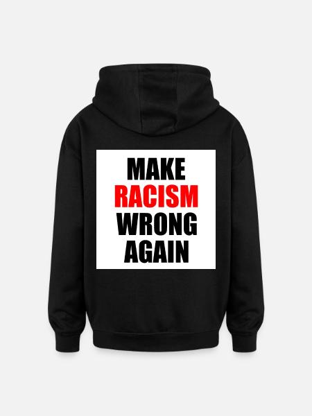 make racism wrong again - Oversized Unisex Hoodie - black