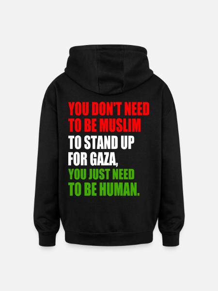 you don't need to be muslim to stand up for gaza - Oversize unisex hoodie - sort