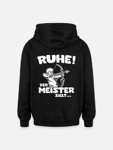 Ruhe! Der Meister zielt! Bogenschießen Bogensport - Oversized Unisex Hoodie - Schwarz