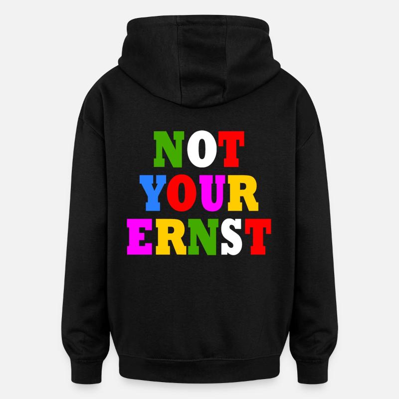 Not your ernst - Oversized Unisex Hoodie - Schwarz