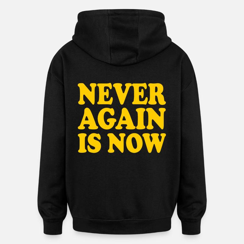 Never again is now - Oversized Unisex Hoodie - black