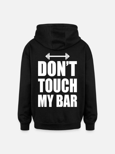 Dont touch my bar - Oversized Unisex Hoodie - black
