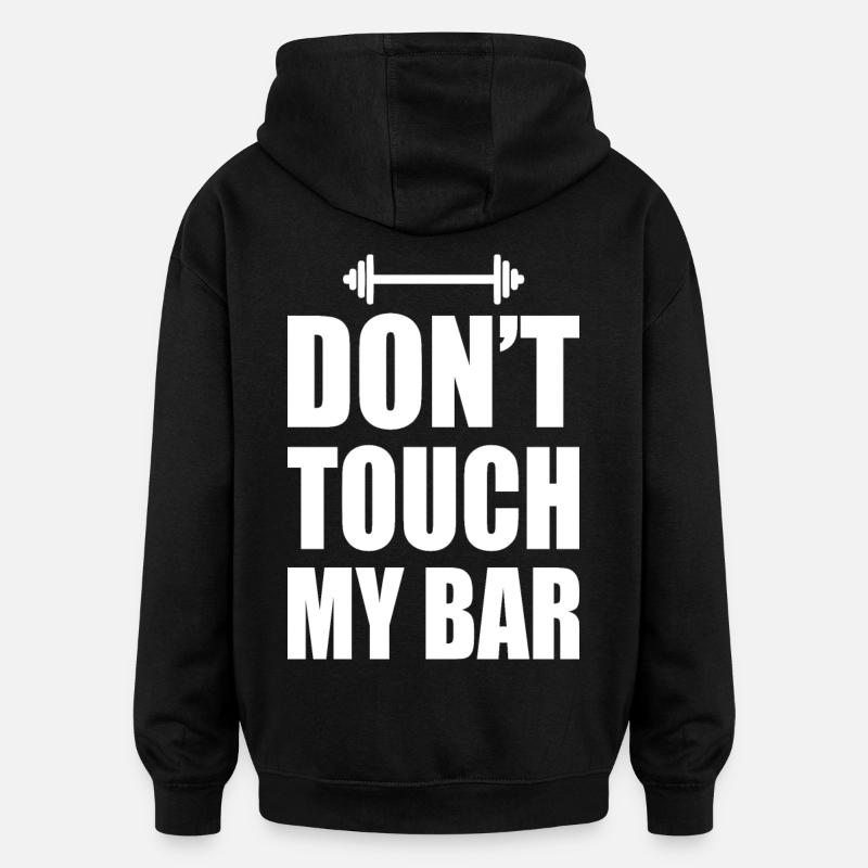 Dont touch my bar - Sweat à capuche oversize unisexe - noir