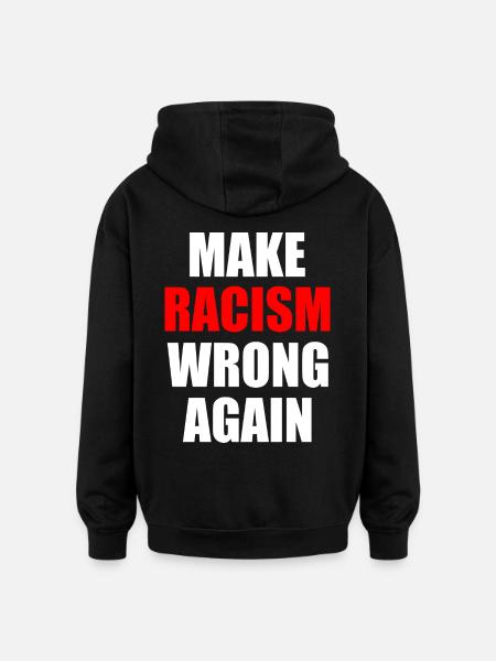 make racism wrong again - Sweat à capuche oversize unisexe - noir