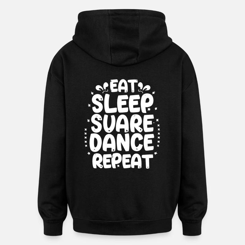 Eat Sleep Square Dance Repeaat - Oversized Unisex Hoodie - Schwarz