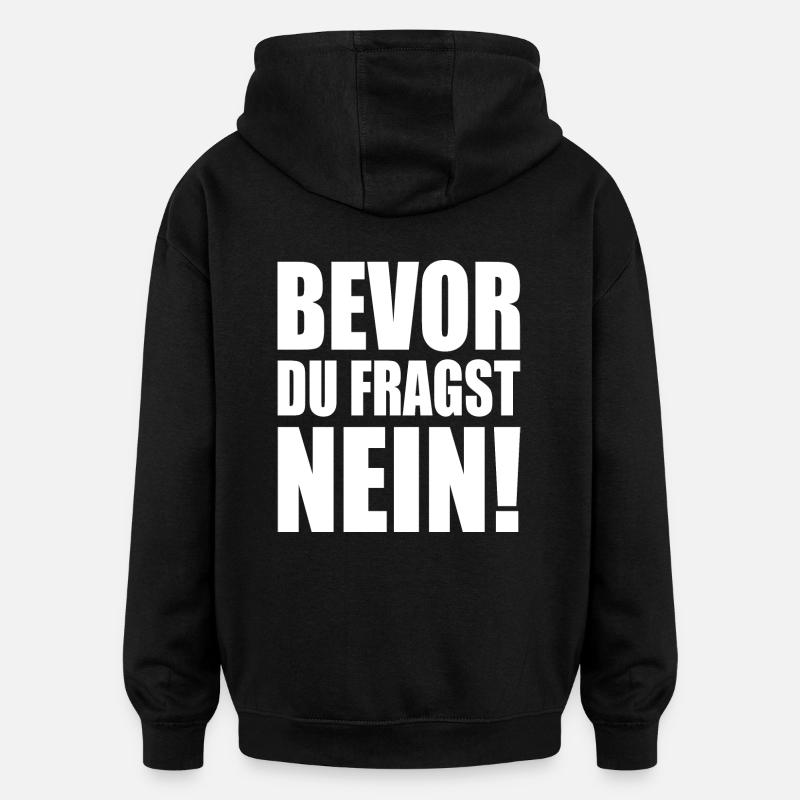 Bevor du fragst nein - Oversized Unisex Hoodie - Schwarz