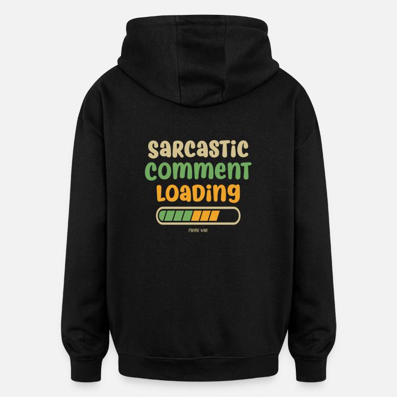 Sarcastic comment loading - please wait - Oversized Unisex Hoodie - black