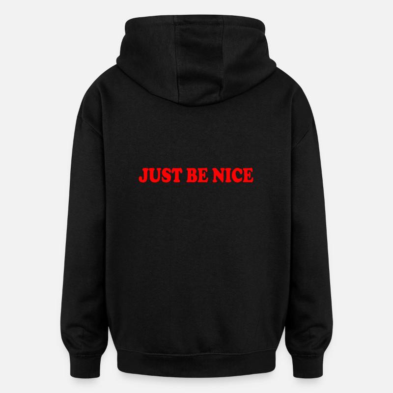 Just be nice - Sweat à capuche oversize unisexe - noir
