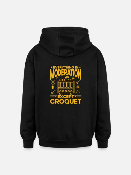 Everything in Moderation except Croquet - Oversized Unisex Hoodie - black