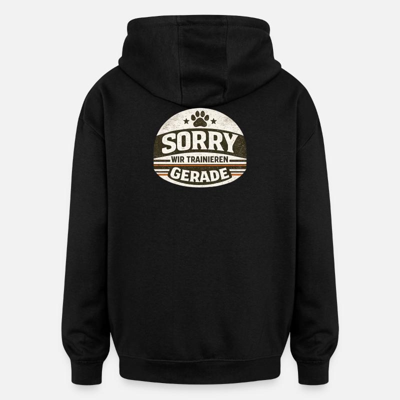 Sorry wir Trainieren gerade - Oversized Unisex Hoodie - Schwarz