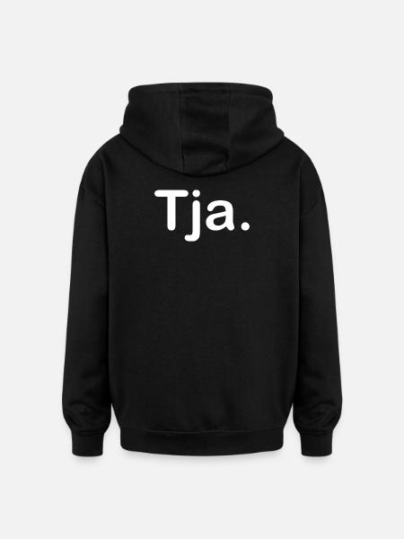 Tja. - Oversized Unisex Hoodie - Schwarz