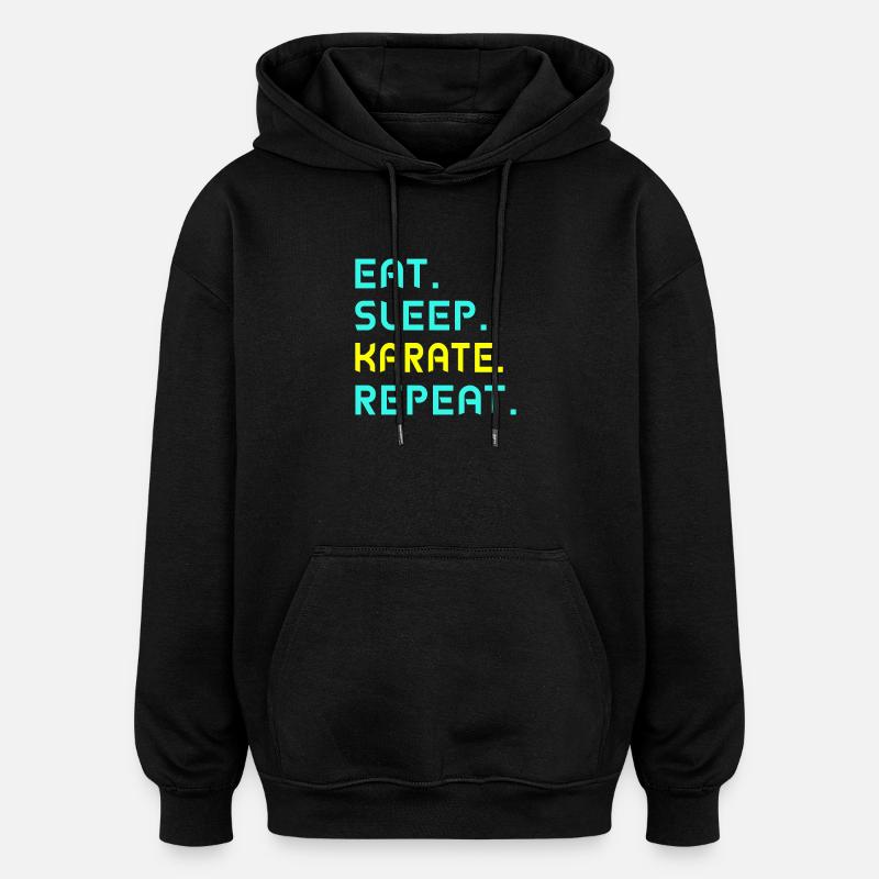 Eat. Sleep. karate. Repeat. - Oversized Unisex Hoodie - black