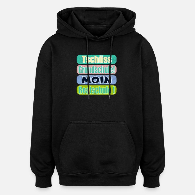 Tschüss Grundschule - Moin Realschule - Oversized Unisex Hoodie - Schwarz