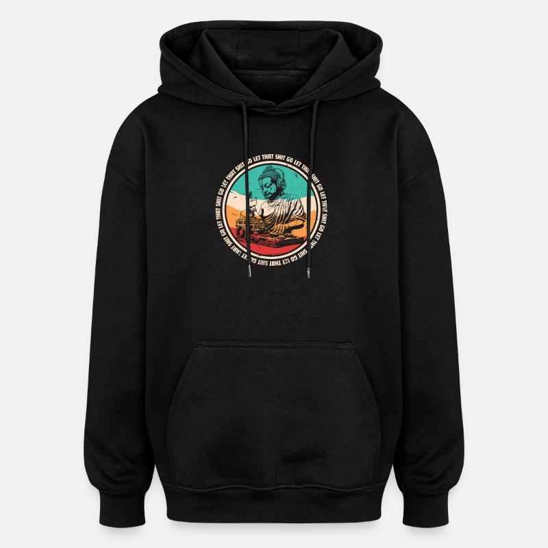 DJ Buddha - let that shit go - Oversized Unisex Hoodie - black