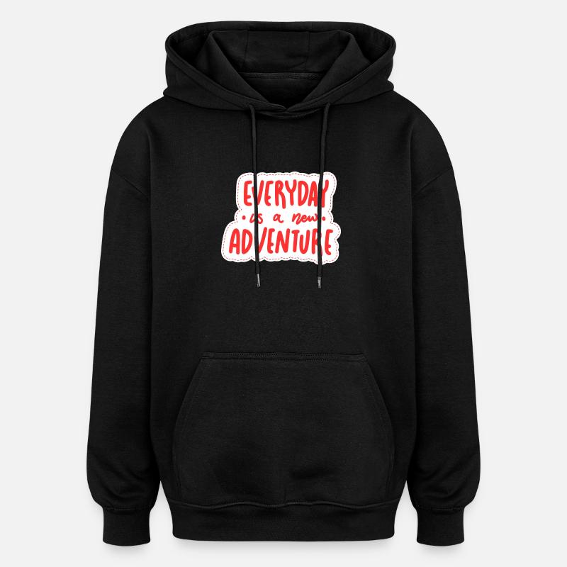 Everyday is a new adventure - Oversized Unisex Hoodie - black