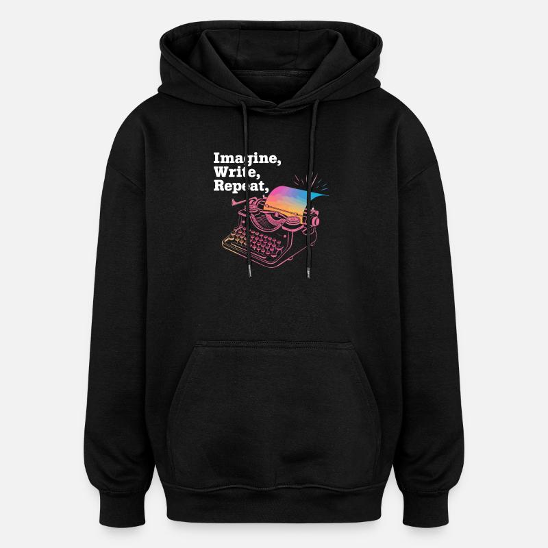 Imagine, Write, Repeat - Oversized Unisex Hoodie - black