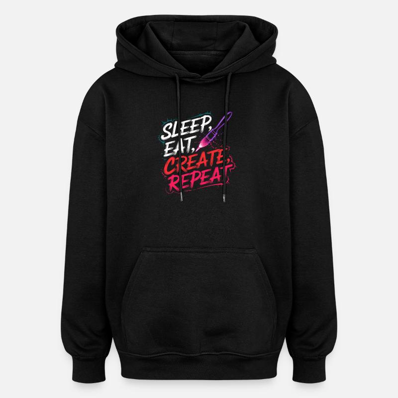 Sleep Eat Create Repeat - Oversized Unisex Hoodie - black