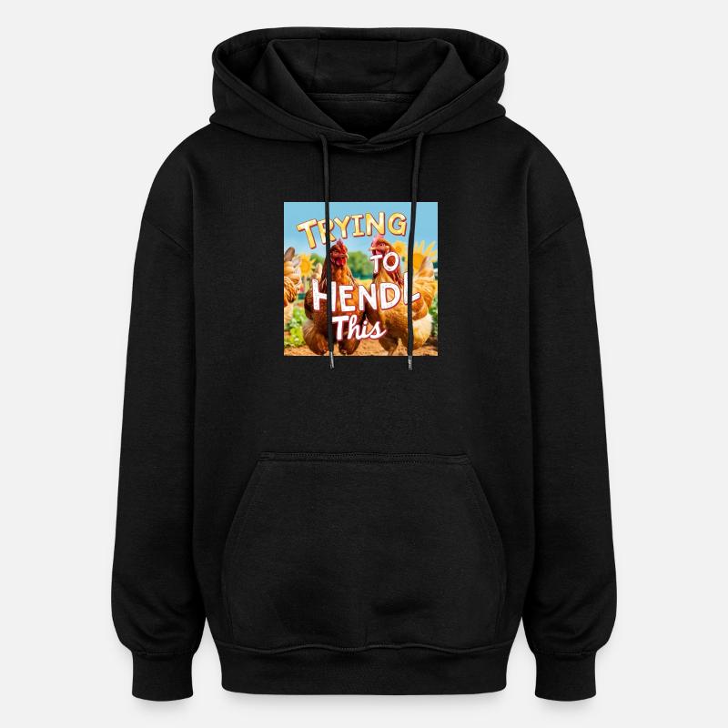 Poulets « Essayer de faire ça » - Sweat à capuche oversize unisexe - noir