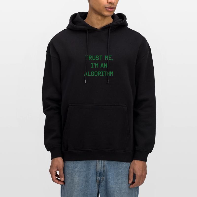 Trust me, I’m an Algorithm – Nerd & Programmierer  Oversized Unisex Hoodie