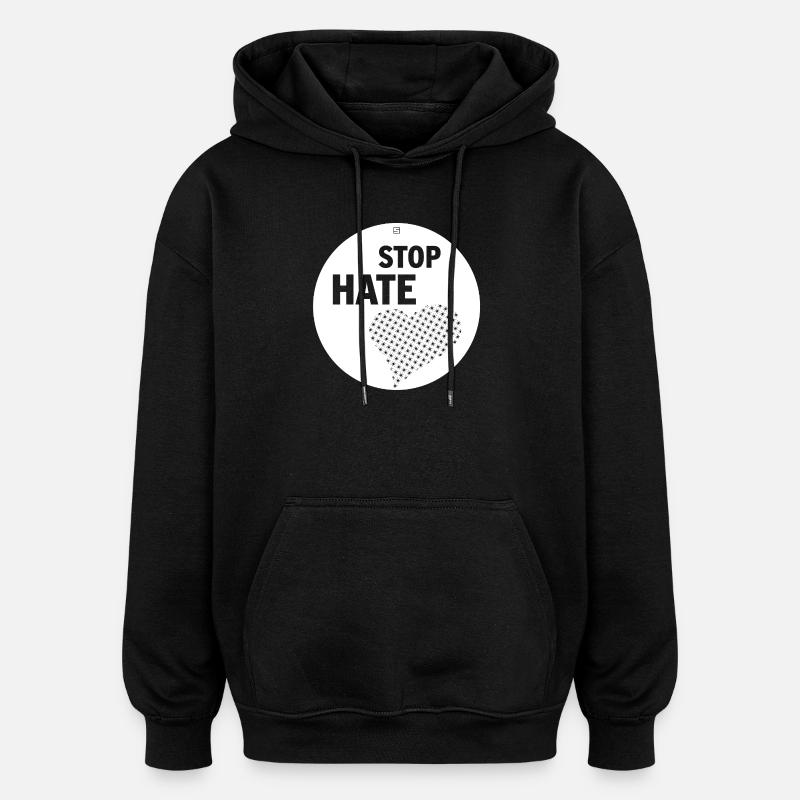 Stop Hate - Oversized Unisex Hoodie - black