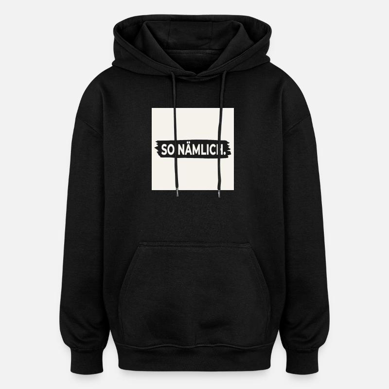 SO NÄMLICH. – Poster mit Statement Design - Oversized Unisex Hoodie - Schwarz