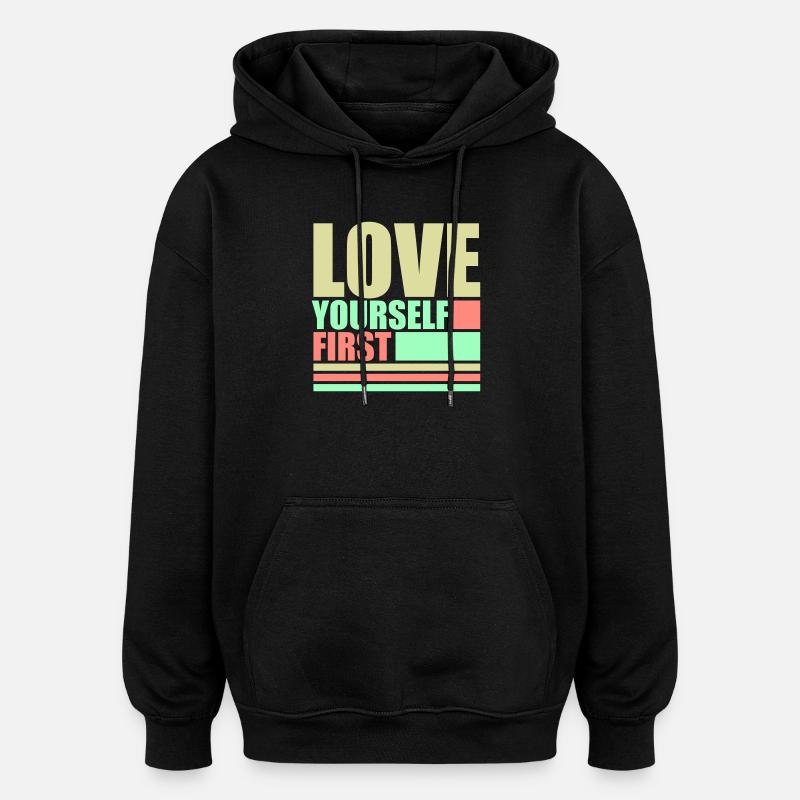 Love Yourself First Selbstliebe Selbstfürsorge - Oversized Unisex Hoodie - Schwarz