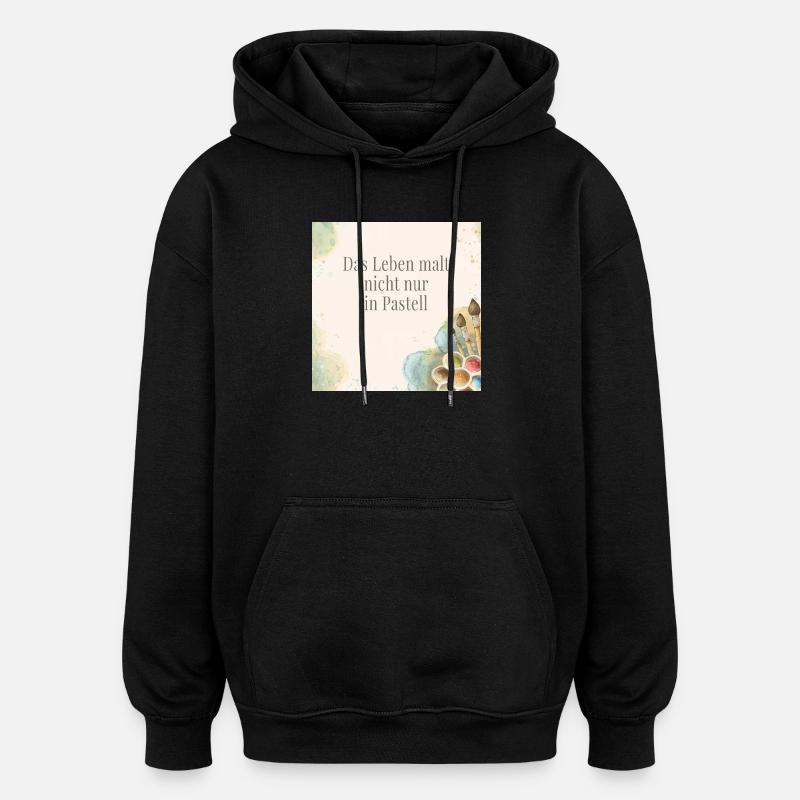 Livet maler ikke bare i pastelfarver - Oversize unisex hoodie - sort