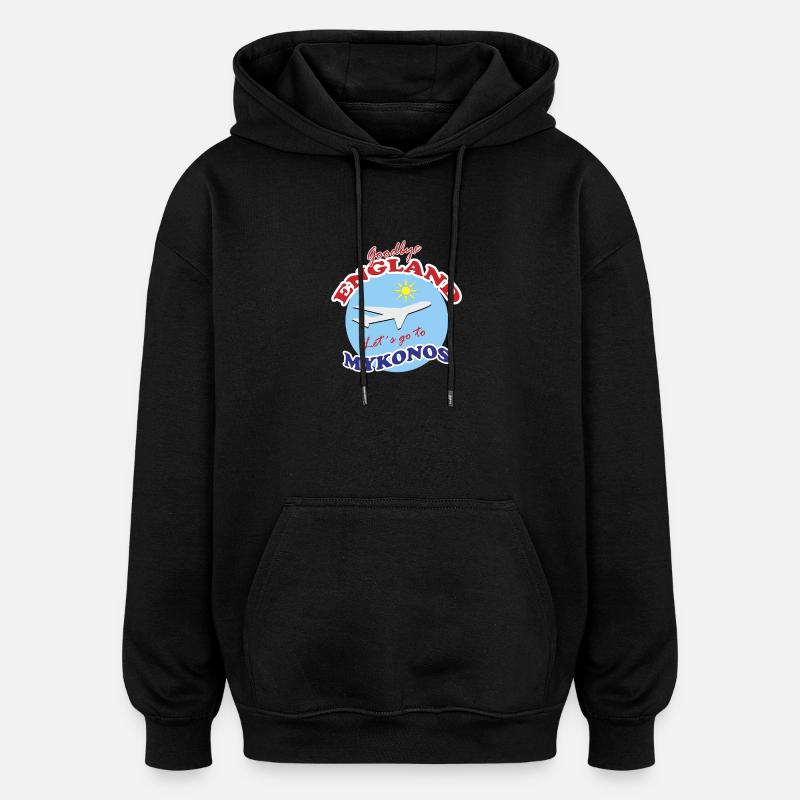 Adieu l’Angleterre. Allons à Mykonos. - Sweat à capuche oversize unisexe - noir