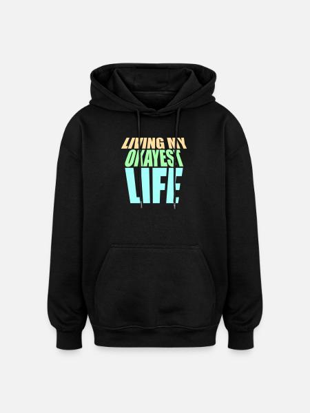 Living My Okayest Life Funny Mediocre Saying - Oversized Unisex Hoodie - black