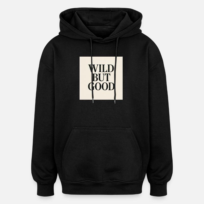 WILD BUT GOOD - Oversized Unisex Hoodie - Schwarz