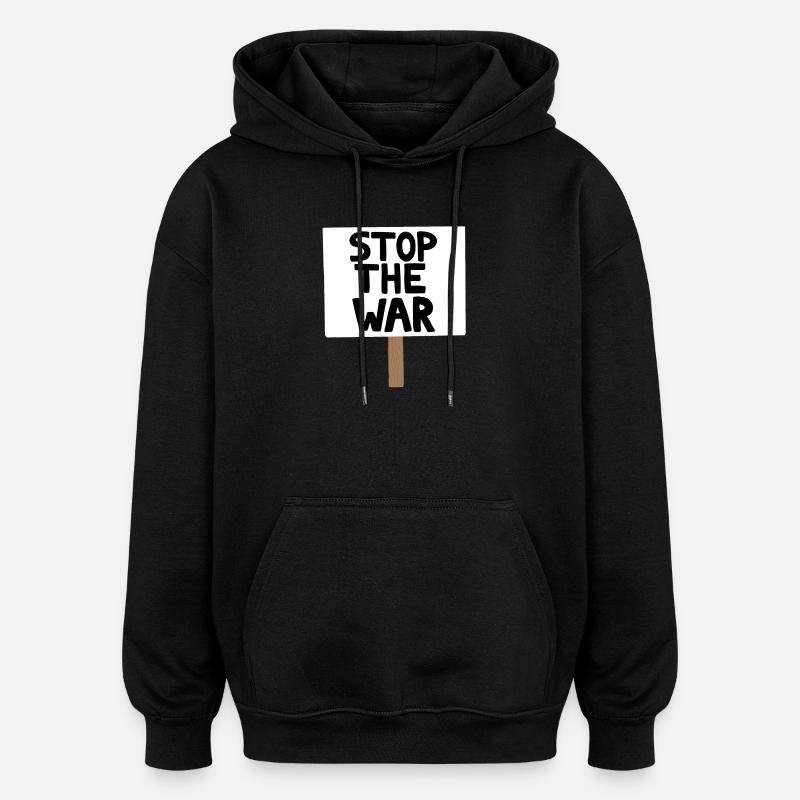 Stop the War Protest Sign - Oversized Unisex Hoodie - black