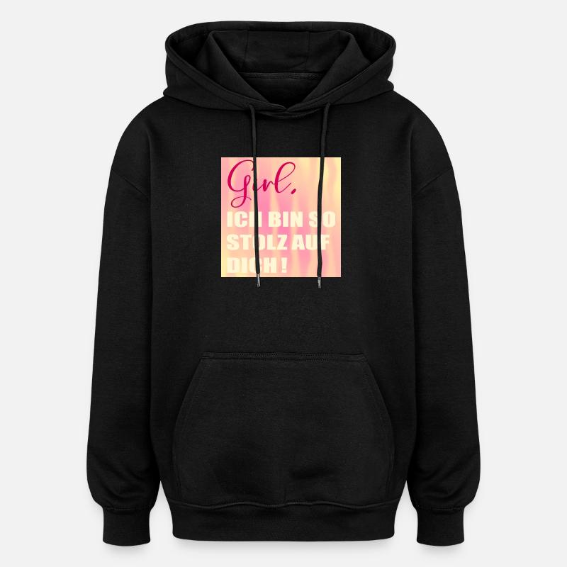 Stolz auf Dich Mädchen - Oversized Unisex Hoodie - Schwarz