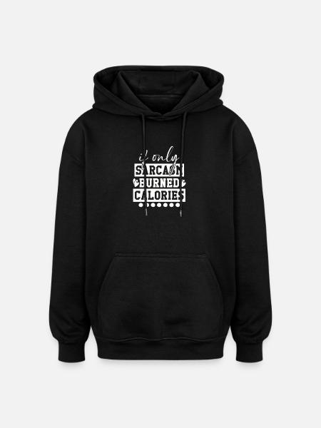 When sarcasm burns calories - Oversized Unisex Hoodie - black