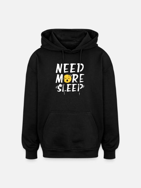 Need More Sleep Shirt - Oversized Unisex Hoodie - black