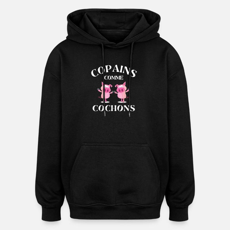 copains comme cochons, meilleurs amis - Sweat à capuche oversize unisexe - noir