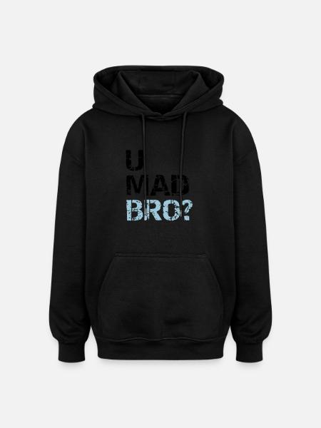 u mad bro? - Oversized Unisex Hoodie - black