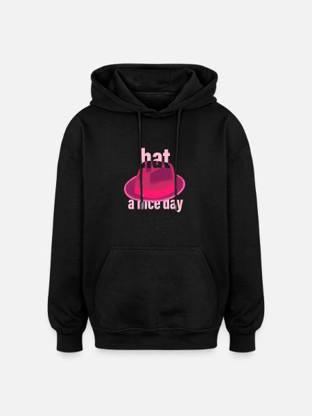Hat a Nice Day - Oversized Unisex Hoodie - black