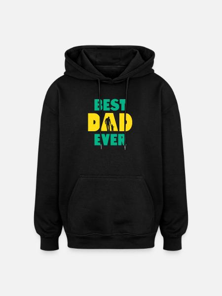 Best Dad Ever - Oversized Unisex Hoodie - black