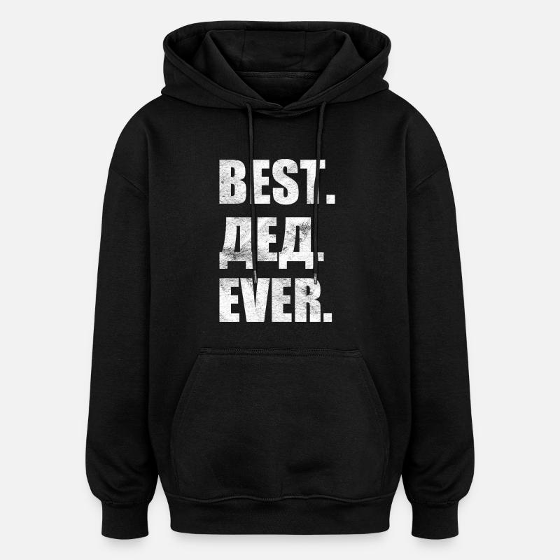 Best. ever. лучший. Батя. навсегда. Russian - Oversized Unisex Hoodie - black